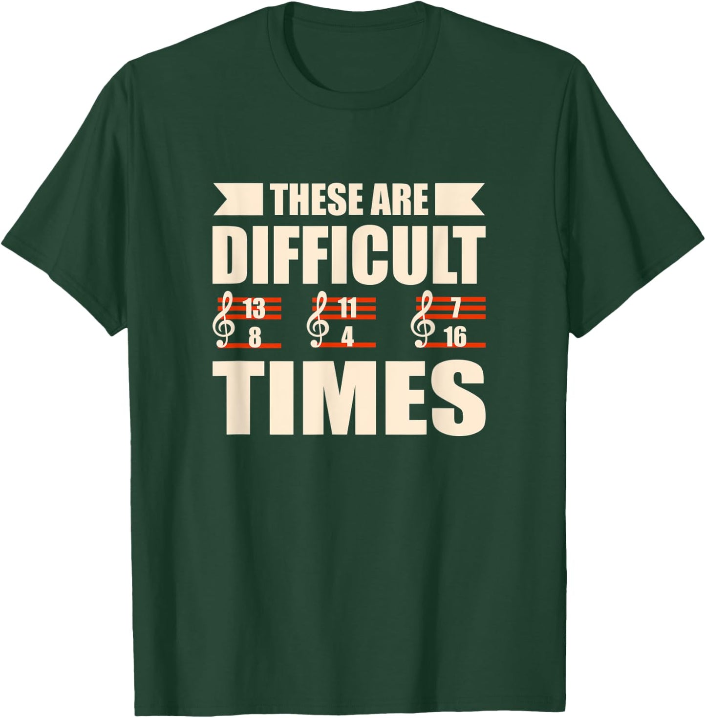 These Are Difficult Times Funny Musician T-Shirt - T-Shirt | Forest