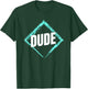 Perfect Dude Merchandise Perfect Dude Shirt Dude T-Shirt - T-Shirt | Forest
