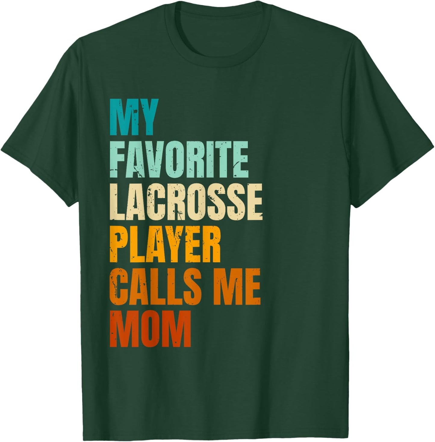 My Favorite Lacrosse Player Calls Me Mom T-Shirt - T-Shirt | Forest