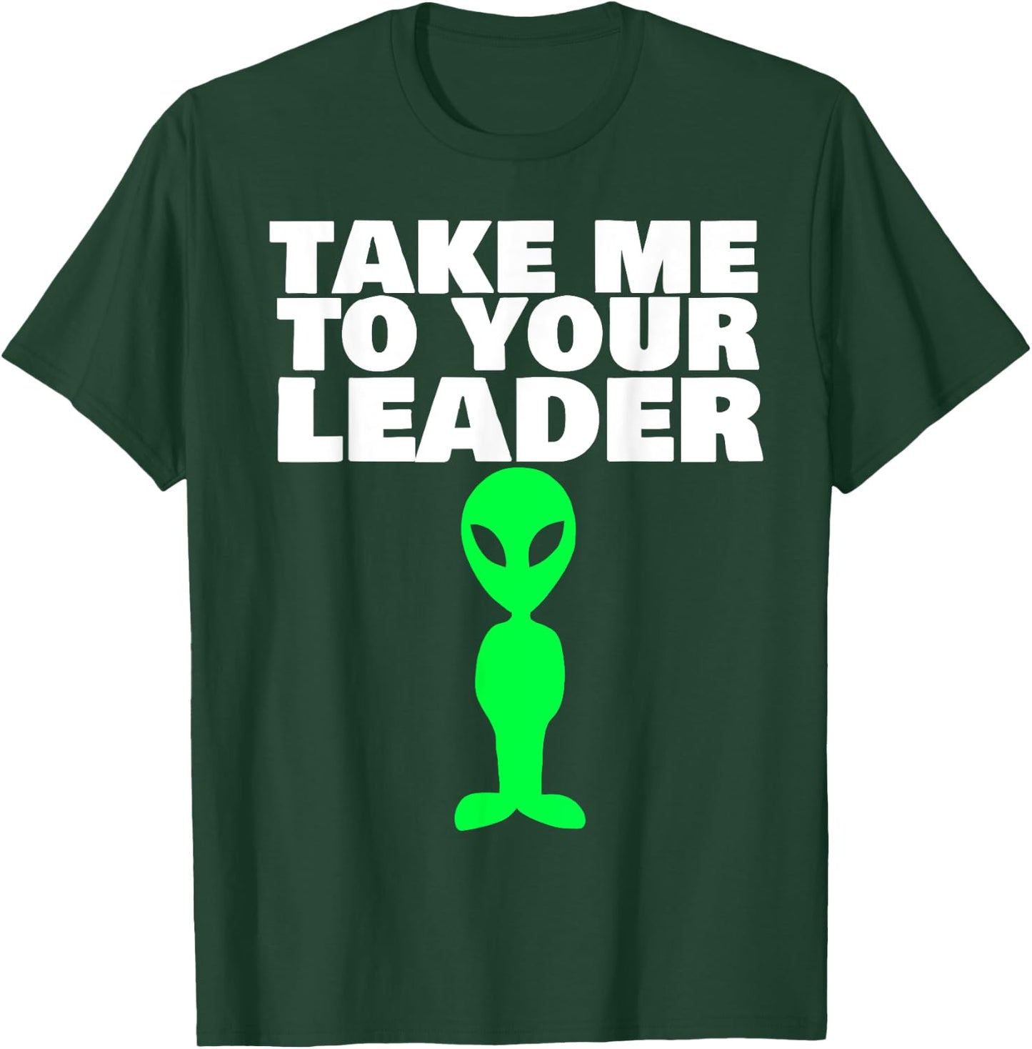 Take me to your leader T-Shirt - T-Shirt | Forest