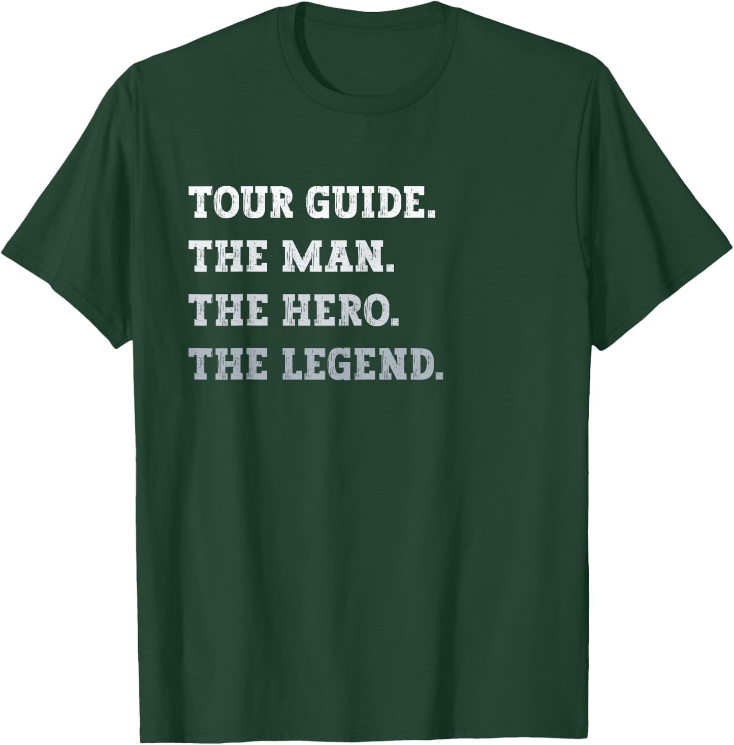 Tour Guide The Man The Hero The Legend Funny Tour Guide T-Shirt - T-Shirt | Forest