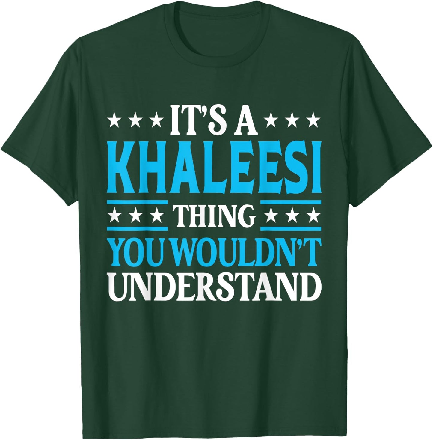 It's A Khaleesi Thing Wouldn't Understand Name Khaleesi T-Shirt - T-Shirt | Forest