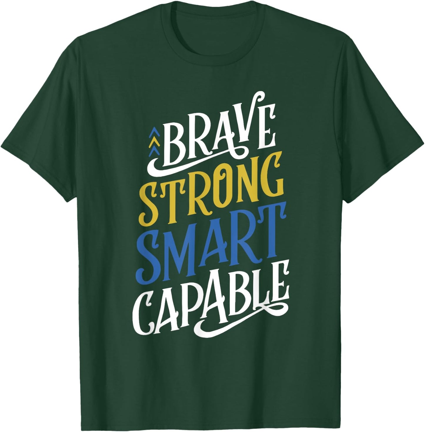 Brave Strong Smart Capable World Down Syndrome Day Awareness T-Shirt - T-Shirt | Forest