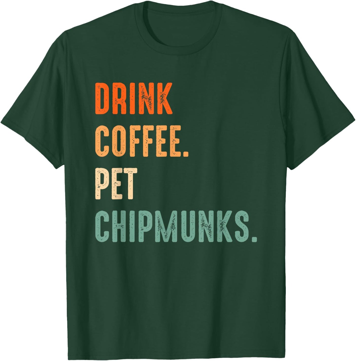Drink Coffee Pet Chipmunks | Men Women Coffee Chipmunk Lover T-Shirt - T-Shirt | Forest