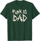 Punk is dad punk rock music punk rocker T-Shirt - T-Shirt | Forest