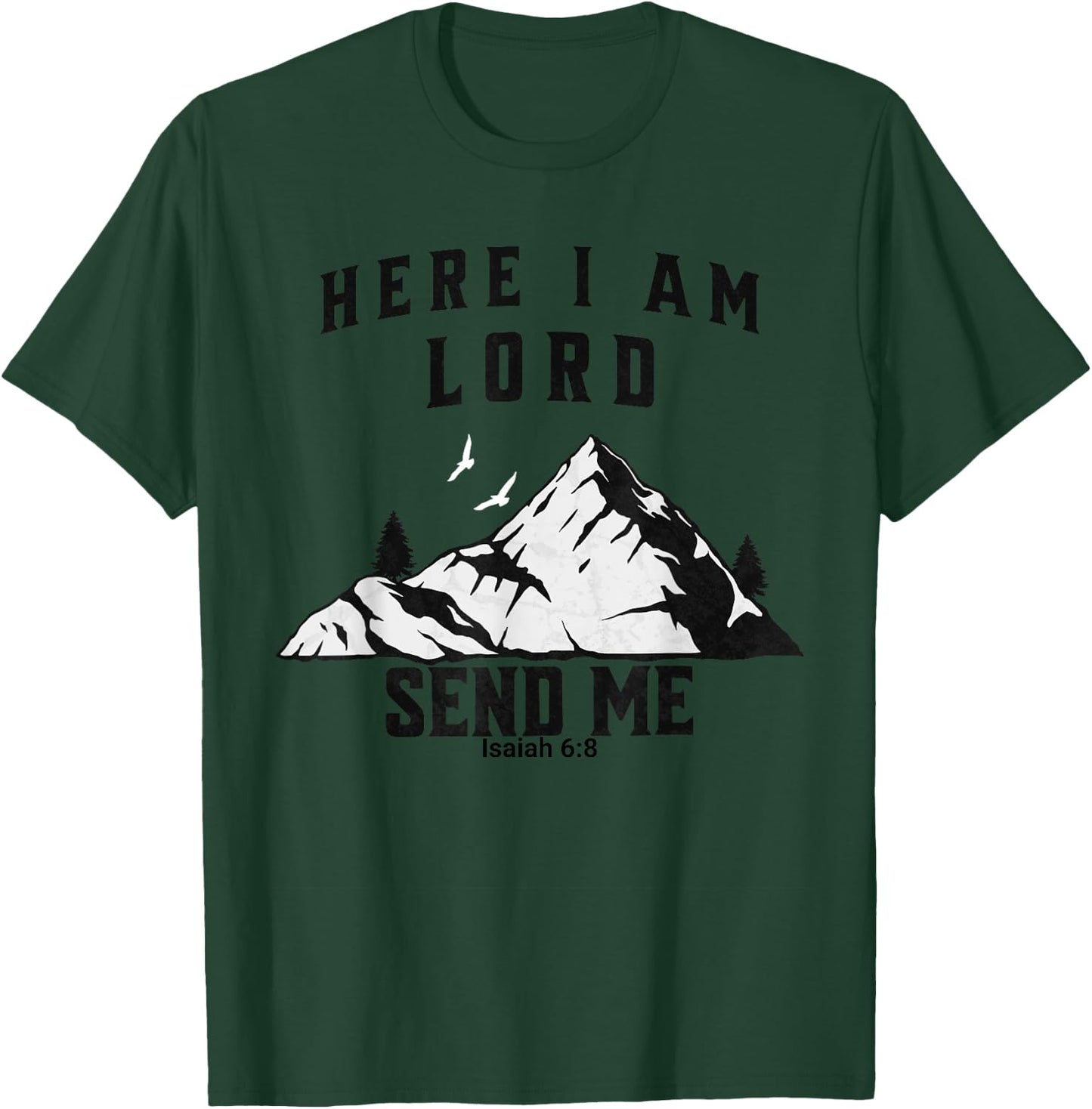 Here I Am Lord Send Me Christian Saying T-Shirt - T-Shirt | Forest