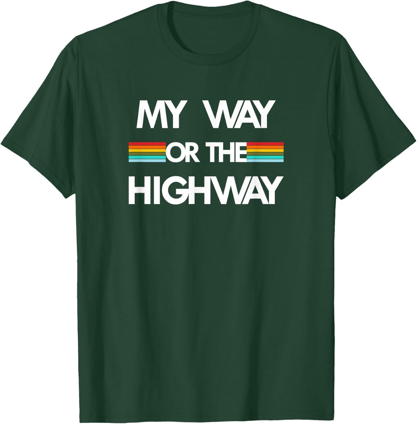 My Way Or The Highway T-Shirt - T-Shirt | Forest