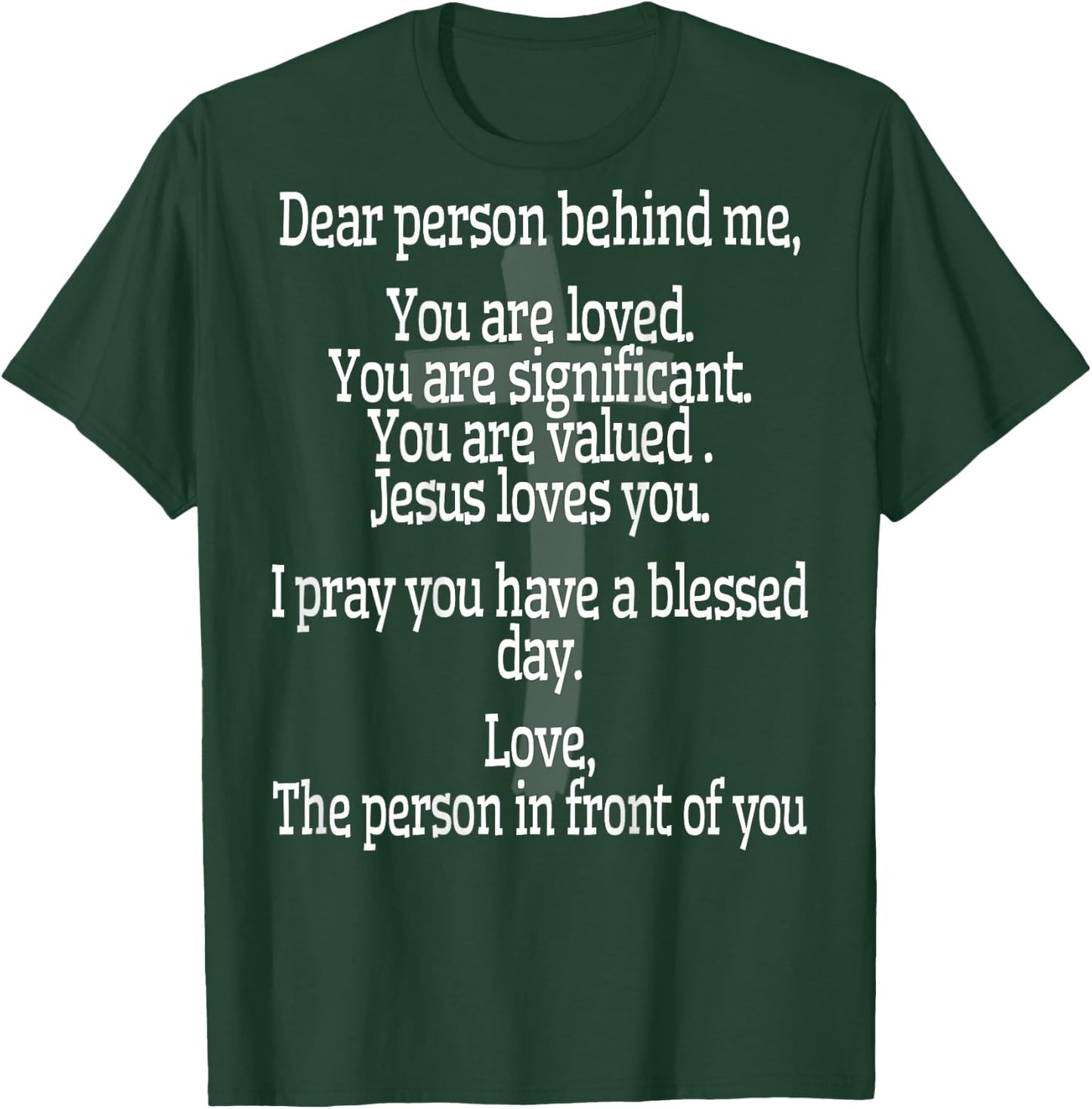Dear Person Behind Me Have a Blessed Day Jesus Religious T-Shirt - T-Shirt | Forest