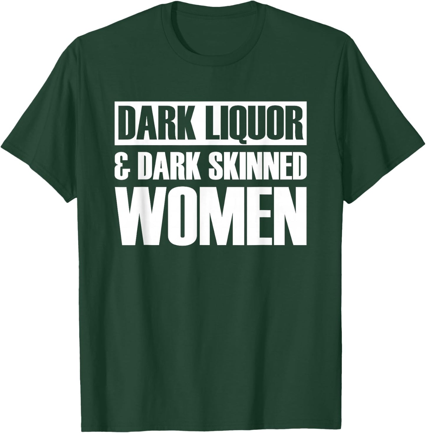 Dark Liquor & Dark Skinned Women T-Shirt - T-Shirt | Forest