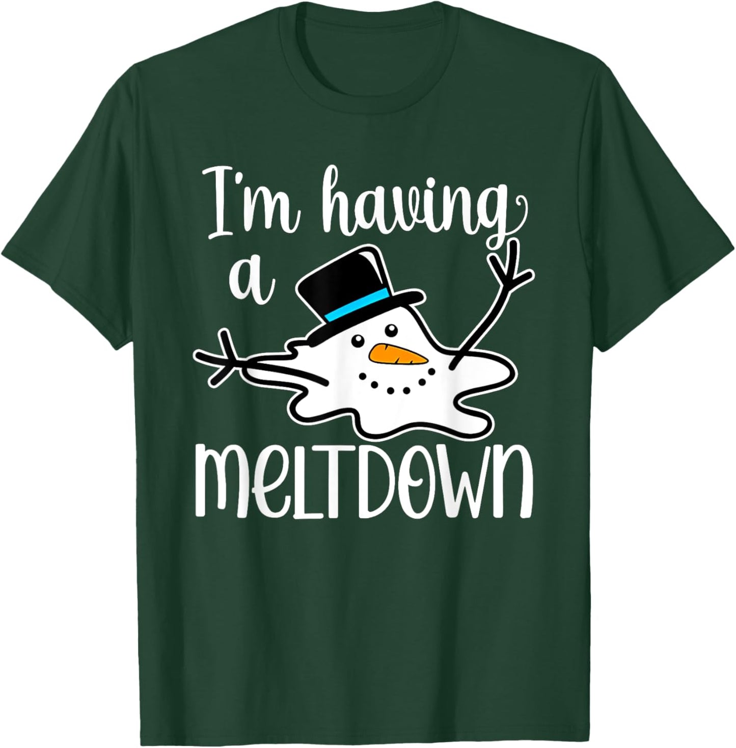 I'm Having a Meltdown T-Shirt - T-Shirt | Forest