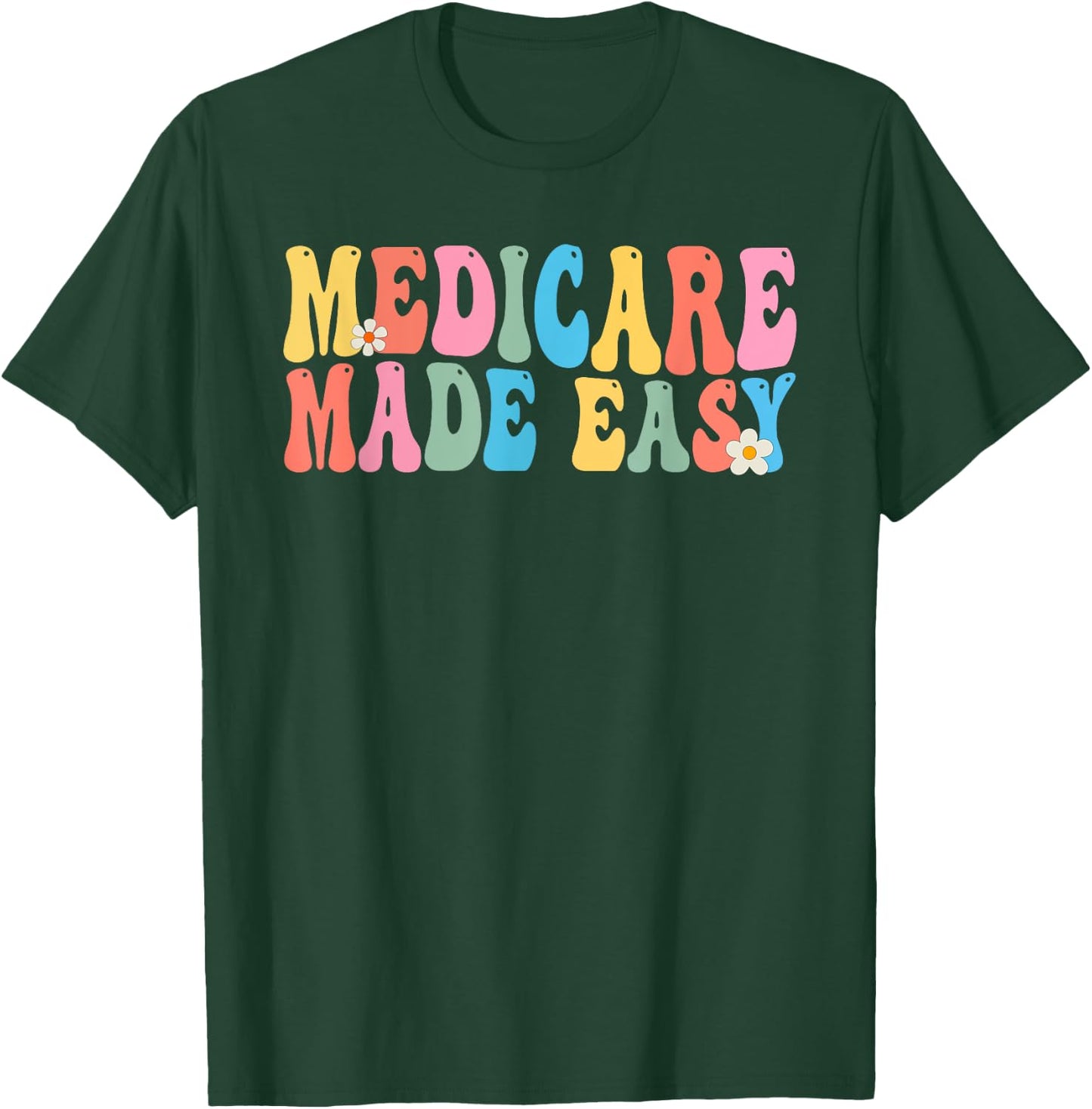 Medicare Made Easy Insurance Agent Broker Sales Marketing T-Shirt - T-Shirt | Forest