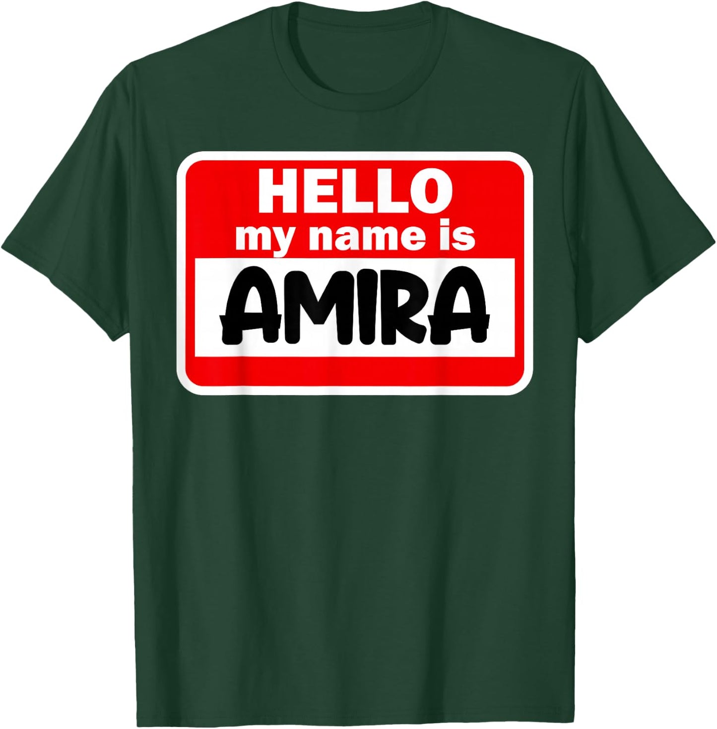 Amira Hello Hi My Name Is Name On Custom T-Shirt - T-Shirt | Forest