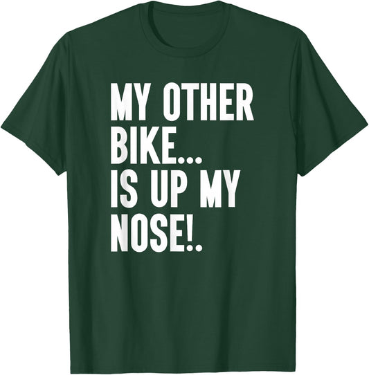 My Other Bike Is Up My Nose Funny Snore Sleep Snoring Biker T-Shirt - T-Shirt | Forest