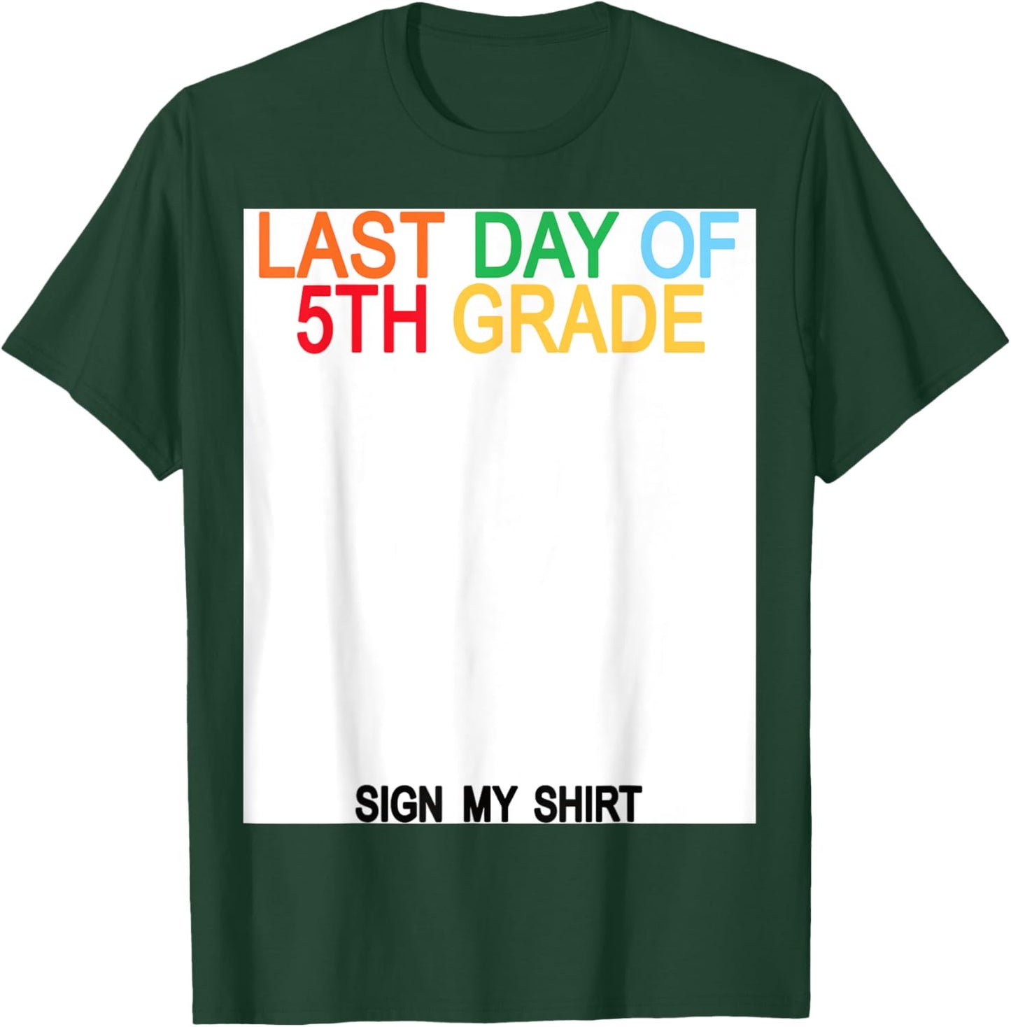 Last Day of 5th Grade Sign My Shirt T-Shirt - T-Shirt | Forest