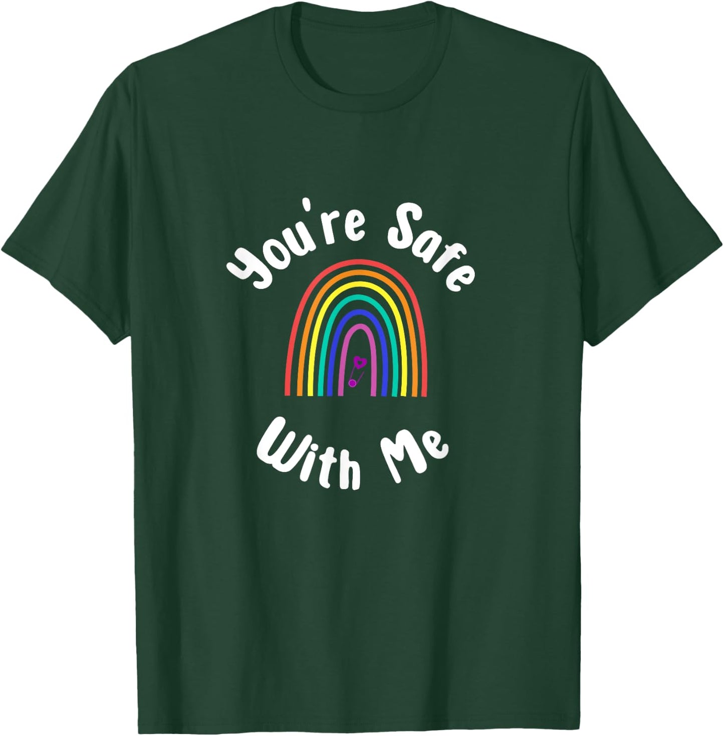 You're Safe With Me Design Safe Space Pride Equality T-Shirt - T-Shirt | Forest