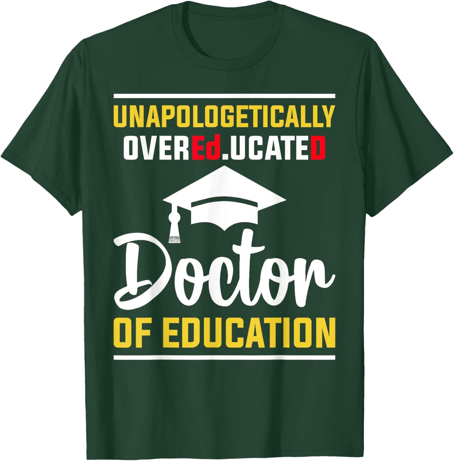 EdD Doctor of Education Educated Doctorate Graduation T-Shirt - T-Shirt | Forest