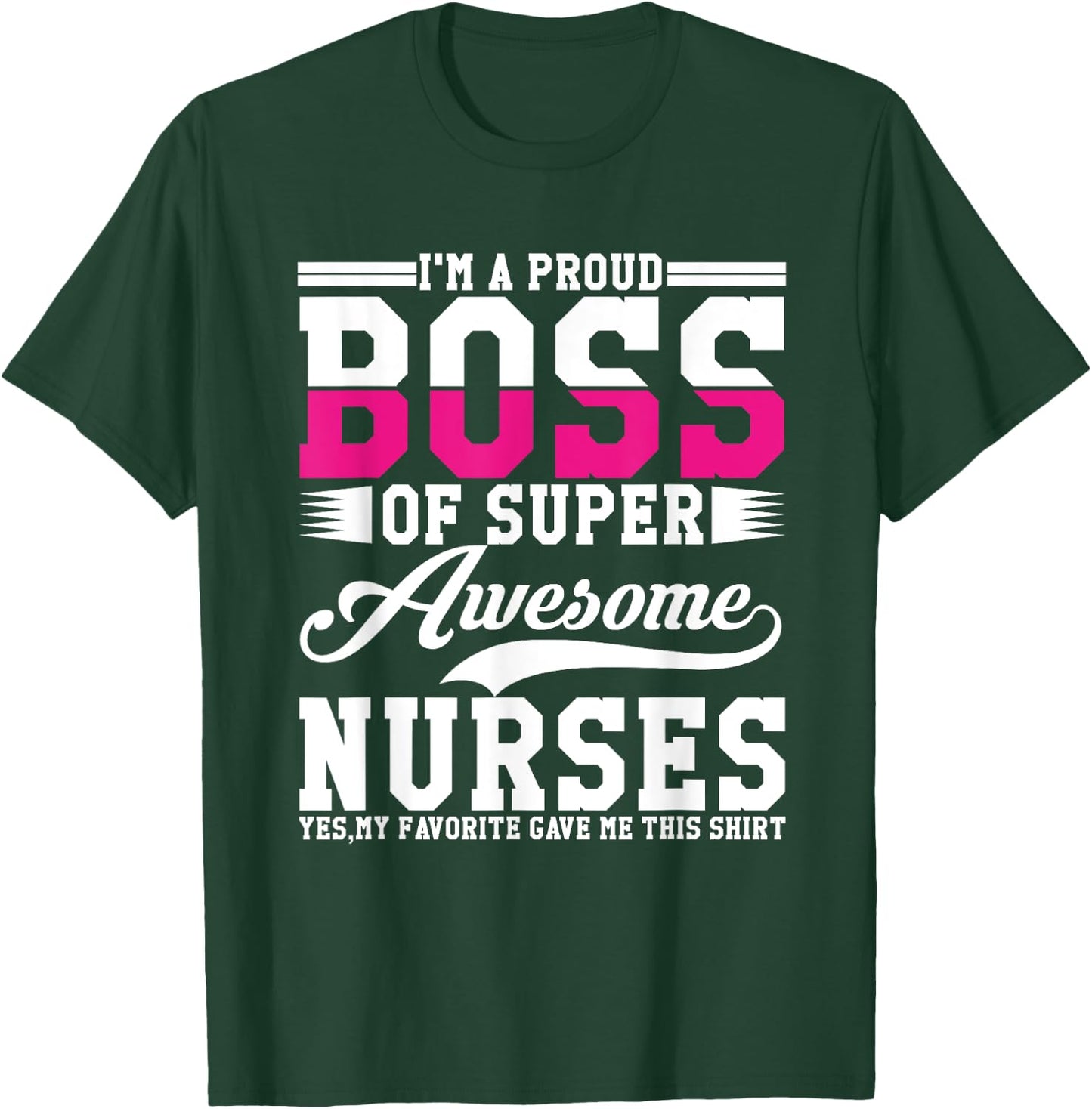 I'm A Proud Boss of Super Awesome Nurse, Boss Day Employee T-Shirt - T-Shirt | Forest