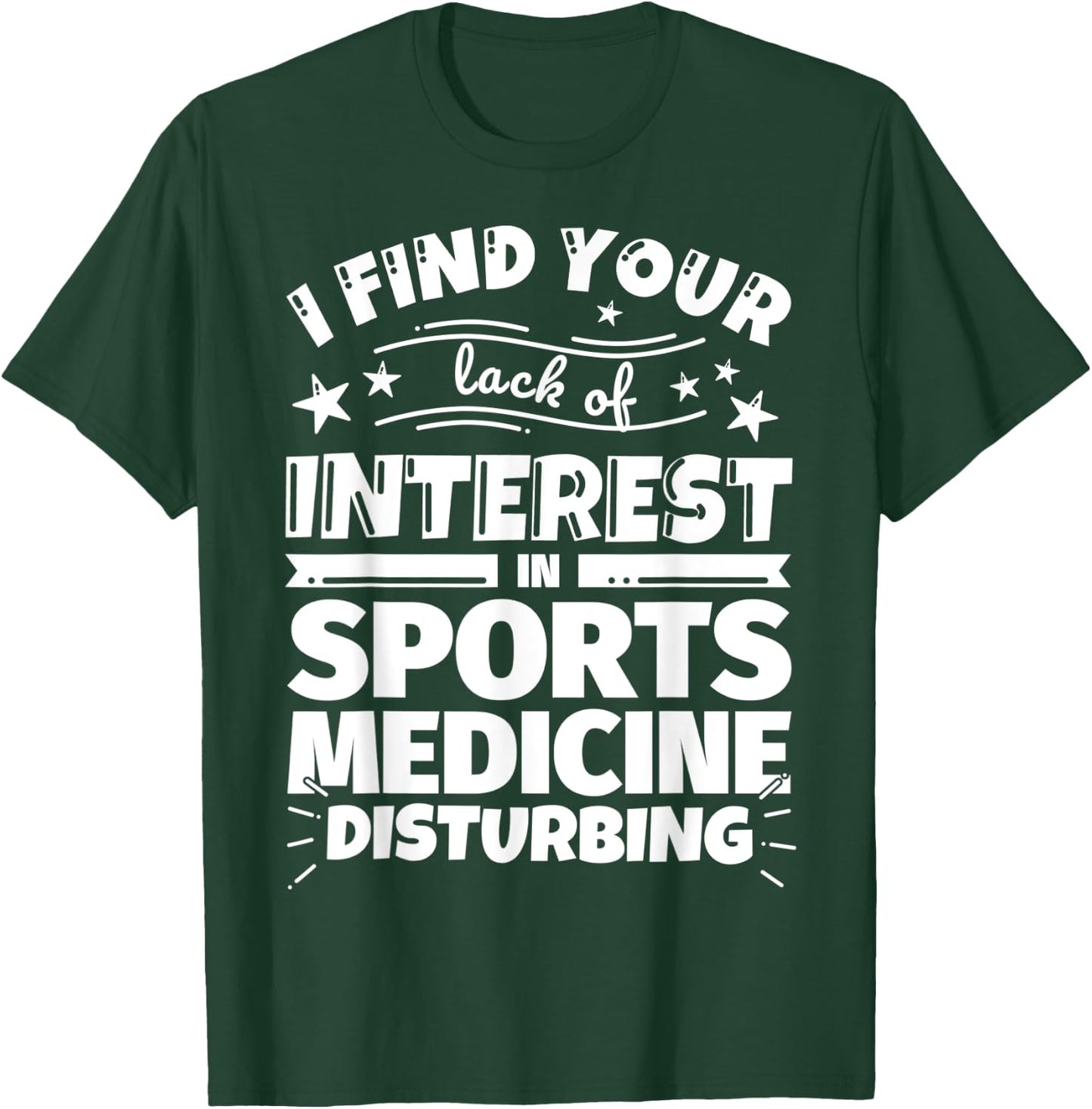 Sports medicine Funny Lack of Interest T-Shirt - T-Shirt | Forest