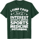 Sports medicine Funny Lack of Interest T-Shirt - T-Shirt | Forest