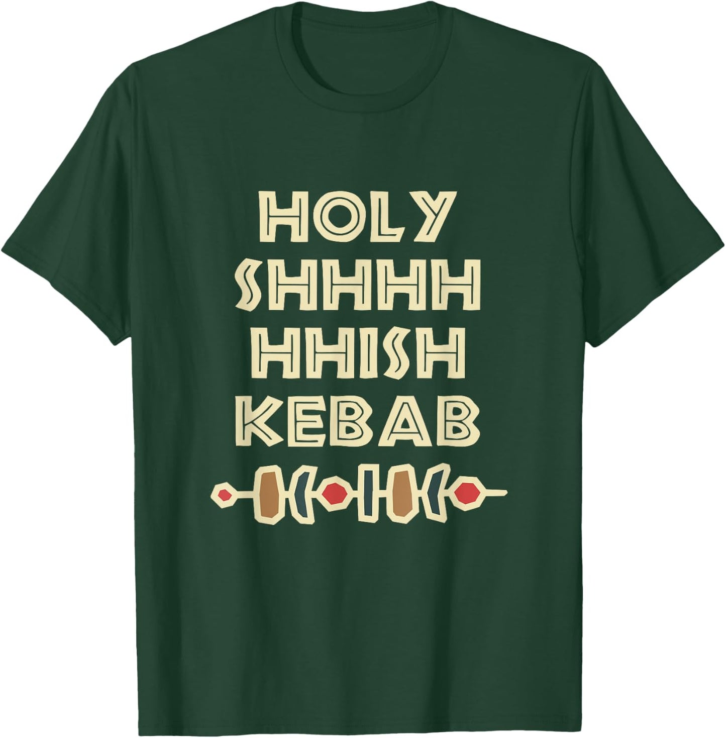 Holy Shish Kebab Kabob Funny Turkish Food Fan T-Shirt - T-Shirt | Forest