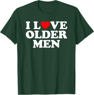 I Love Older Men T-Shirt - T-Shirt | Forest