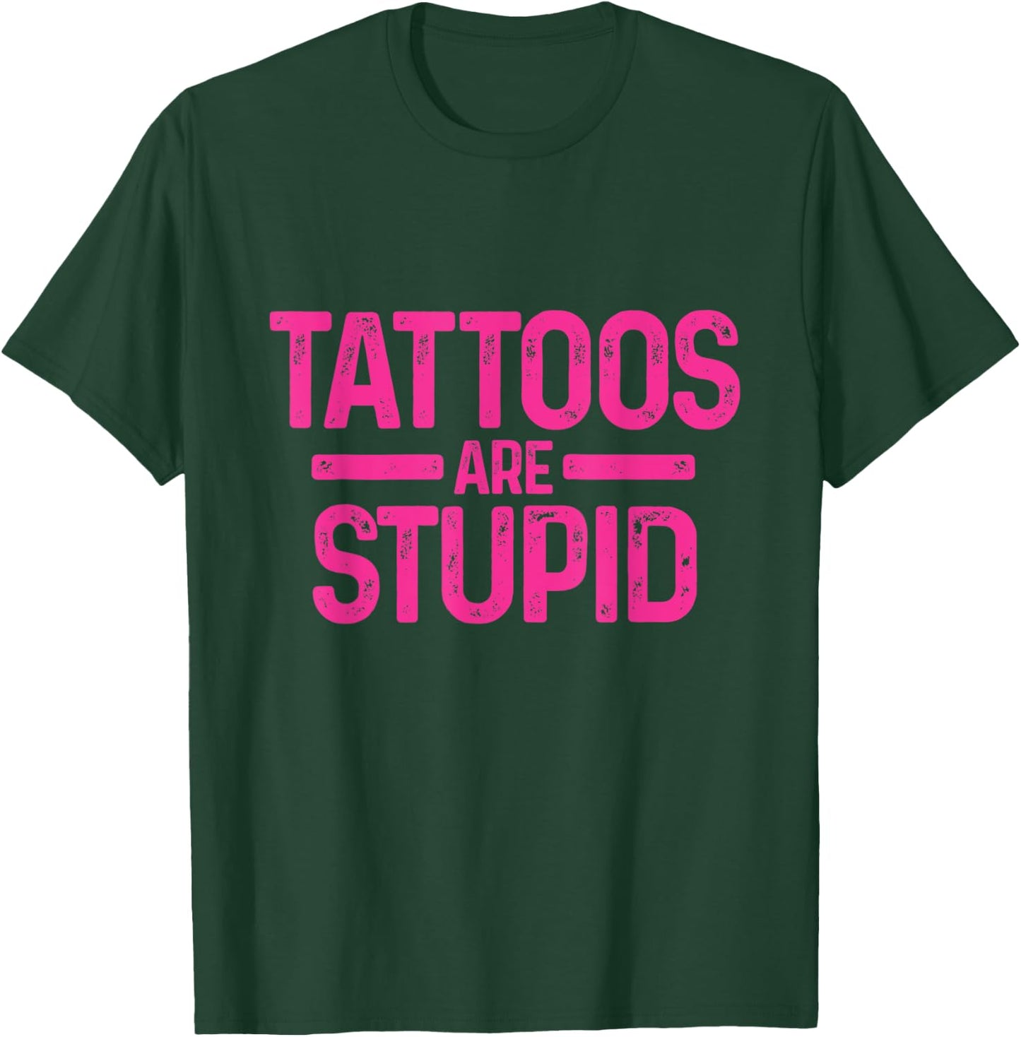 Tattoos Are Stupid Sarcastic Ink Addict Tattooed Pink T-Shirt - T-Shirt | Forest