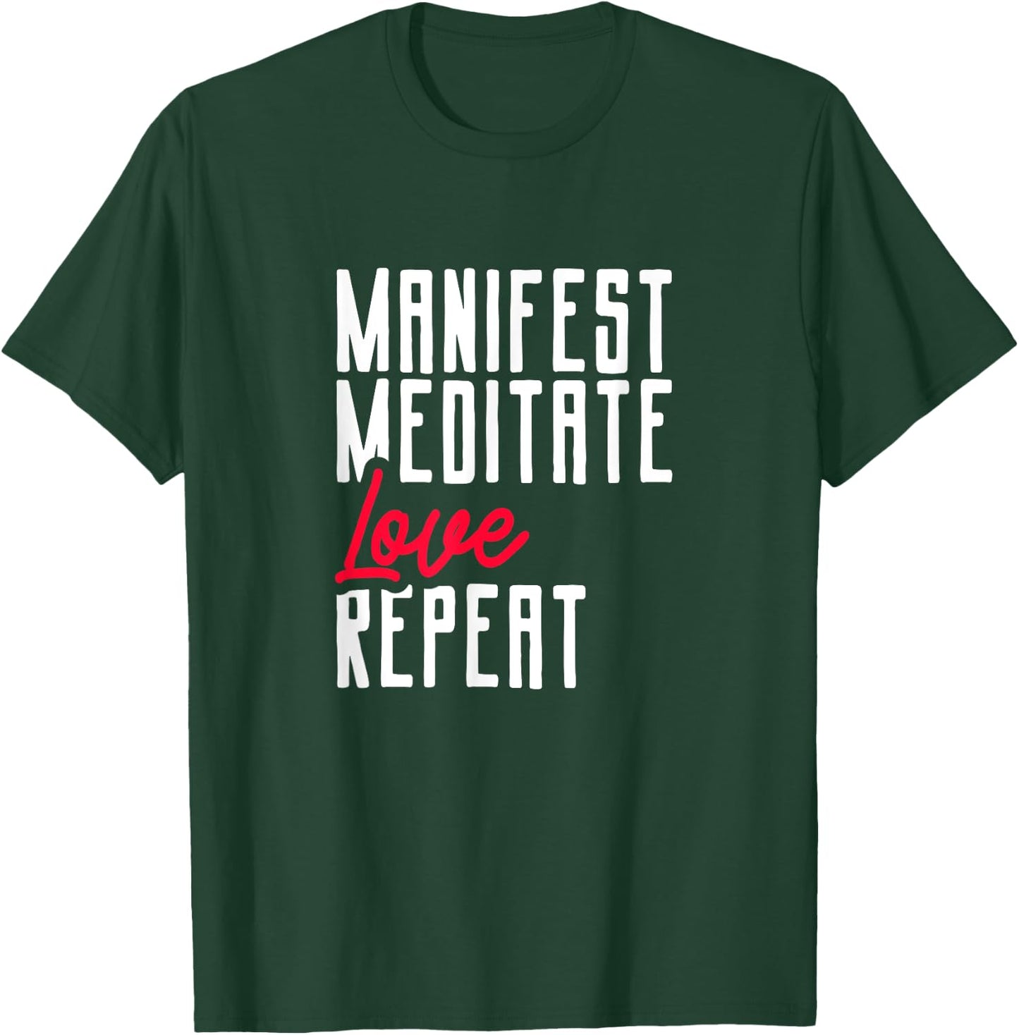 Manifestating Meditating Love Repeat Mindset T-Shirt - T-Shirt | Forest