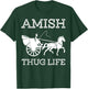 Amish Thugs Life Amish T-Shirt - T-Shirt | Forest