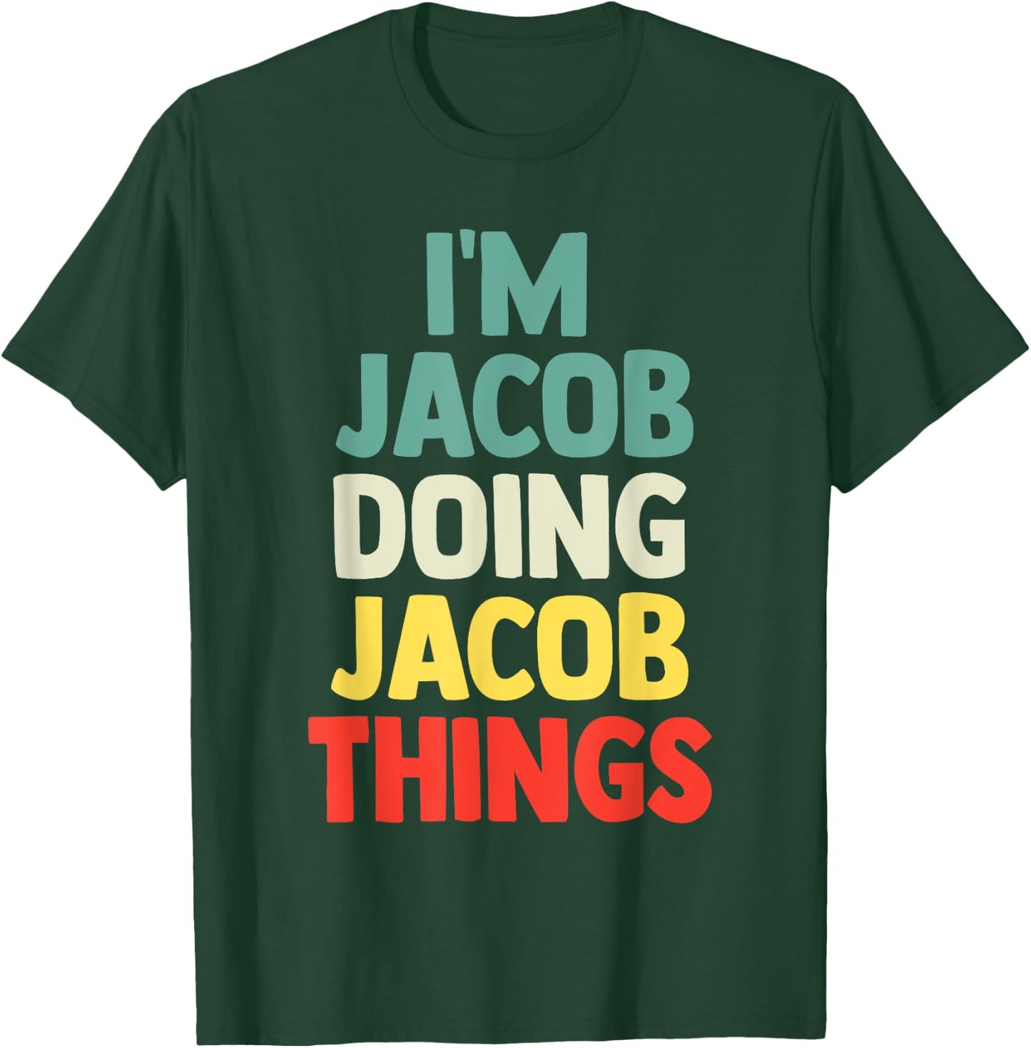 I'M Jacob Doing Jacob Things Personalized Name Gift T-Shirt - T-Shirt | Forest