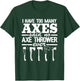 I Have Too Many Axes Quote Hatchet Hobby Funny Axe Throwing T-Shirt - T-Shirt | Forest