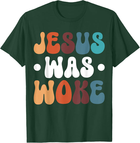 Jesus Was Woke T-Shirt - T-Shirt | Forest