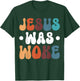 Jesus Was Woke T-Shirt - T-Shirt | Forest