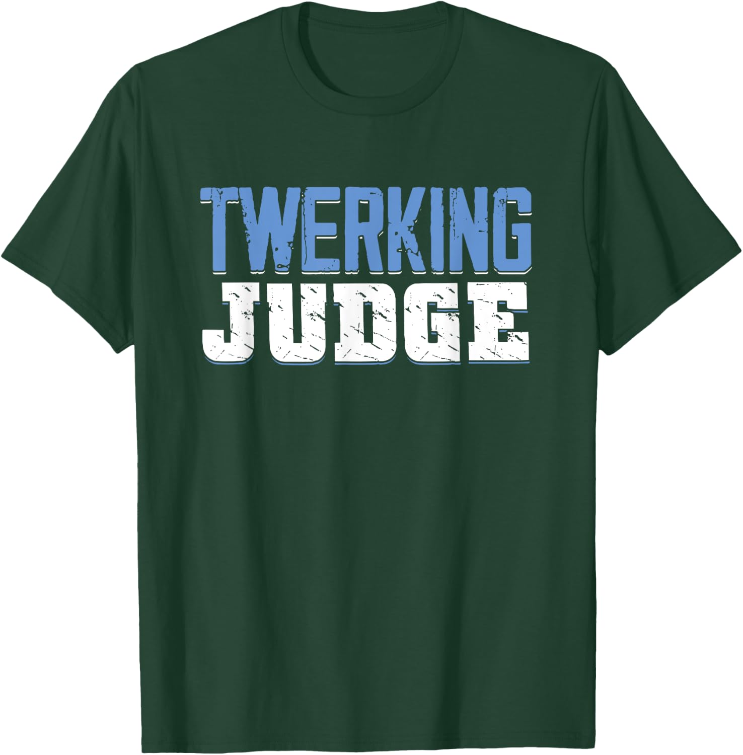 Funny Twerking Judge | Dancing Twerk | Dancer T-Shirt - T-Shirt | Forest