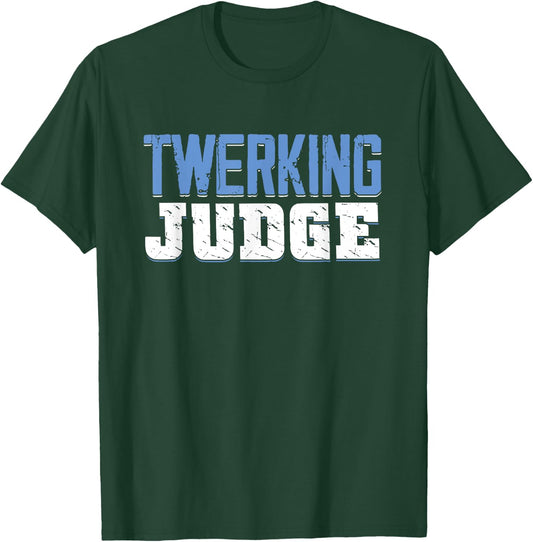 Funny Twerking Judge | Dancing Twerk | Dancer T-Shirt - T-Shirt | Forest