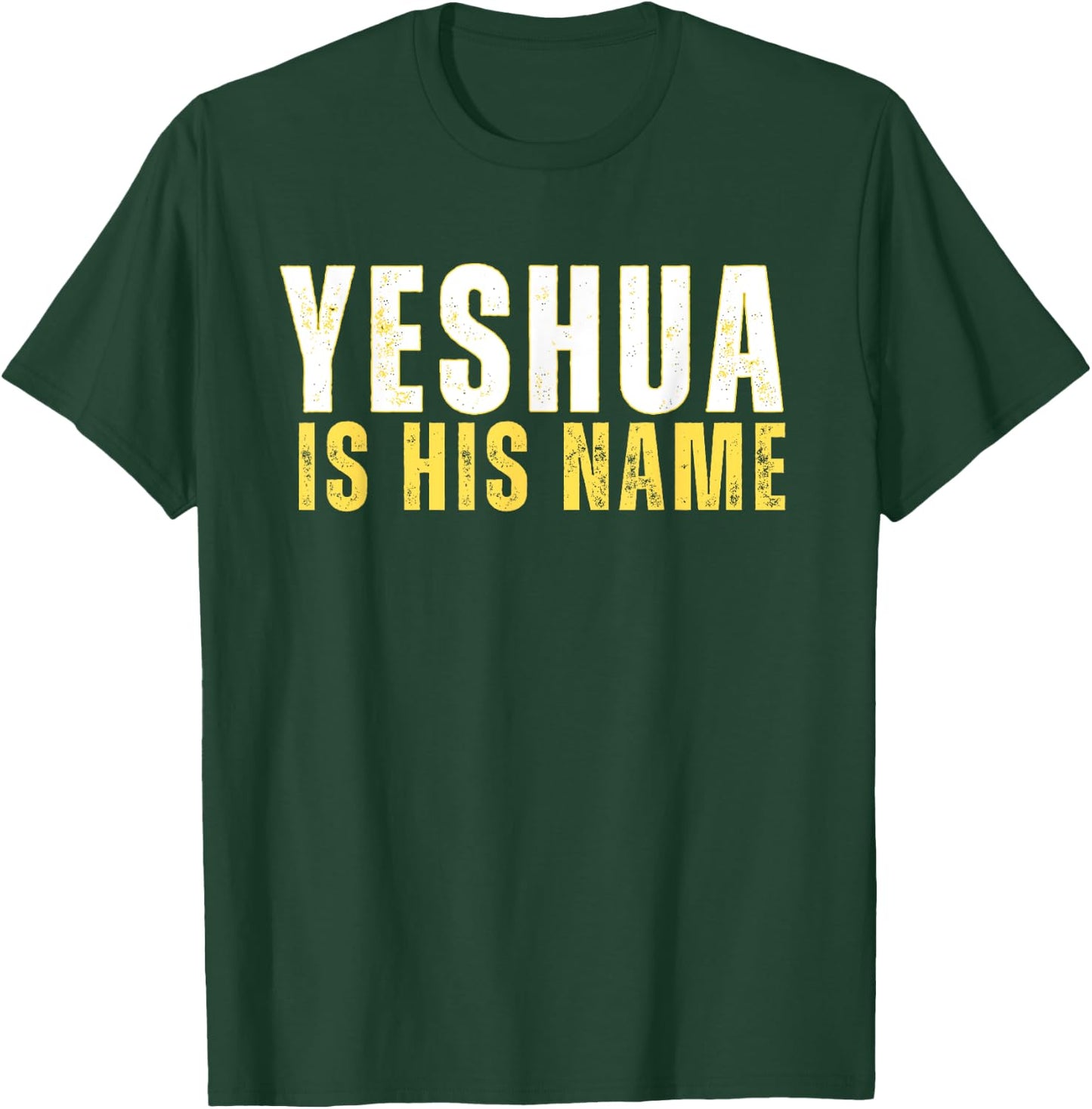 Yeshua Is His Name Jesus Christian Faith Quote T-Shirt - T-Shirt | Forest