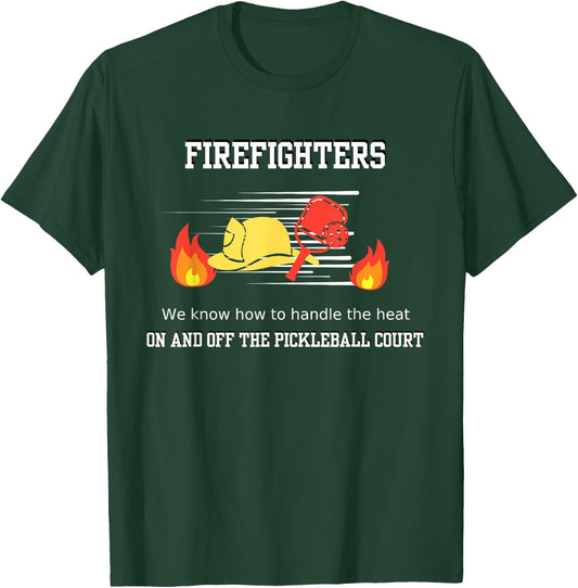 Firefighter's Pickleball Passion: Handling the Heat T-Shirt - T-Shirt | Forest