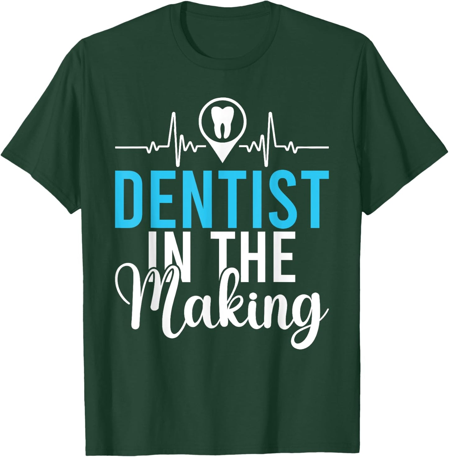 Dentist in the Making Dentist Student T-Shirt - T-Shirt | Forest