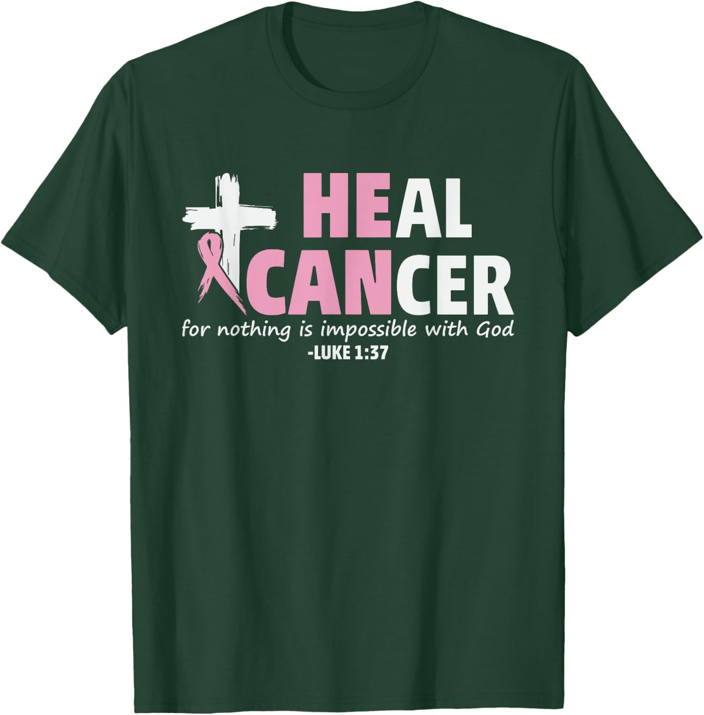 HE Can Heal Cancer Breast Cancer Awareness T-Shirt - T-Shirt | Forest