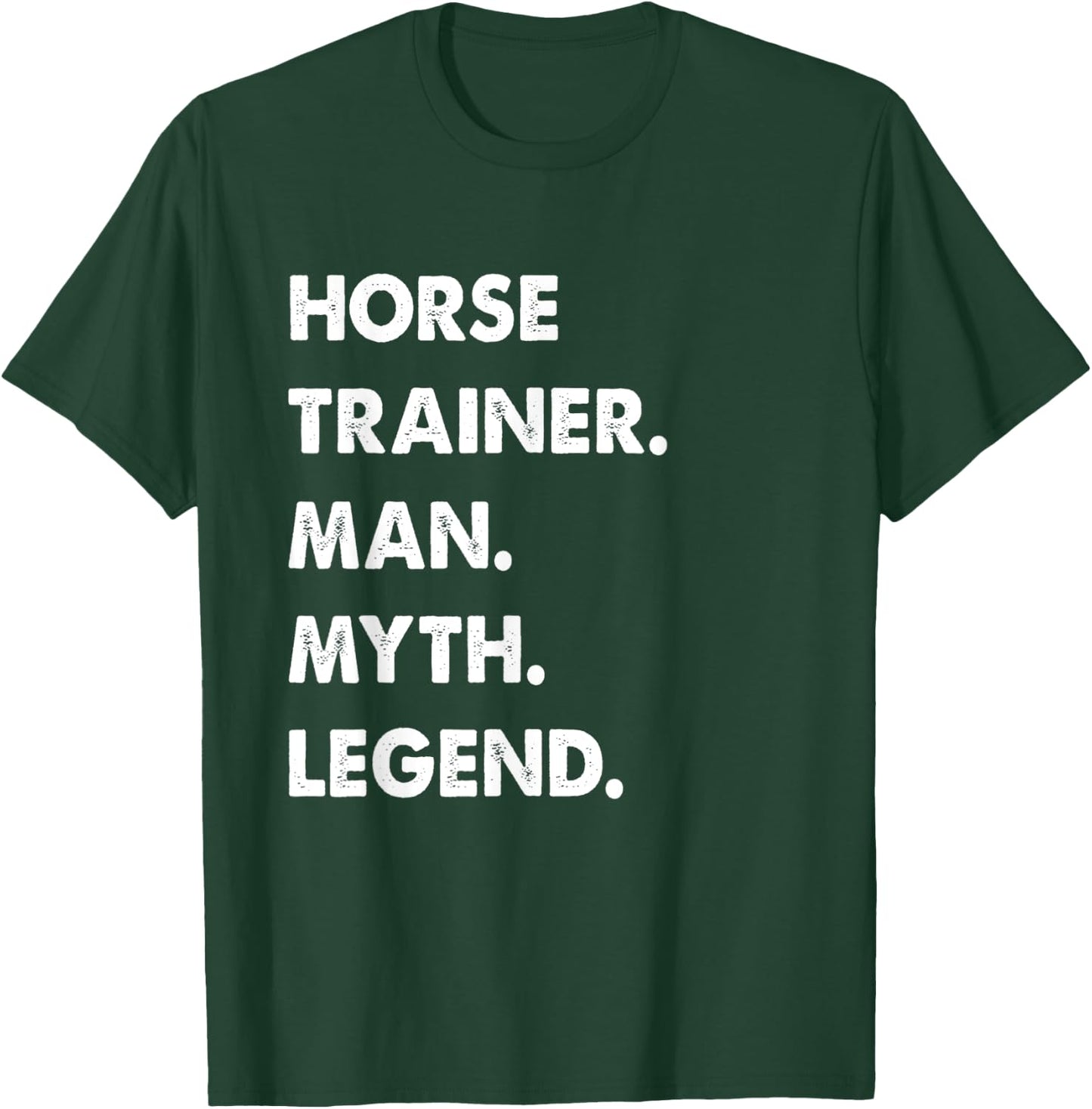 Horse Trainer Man Myth Legend T-Shirt - T-Shirt | Forest