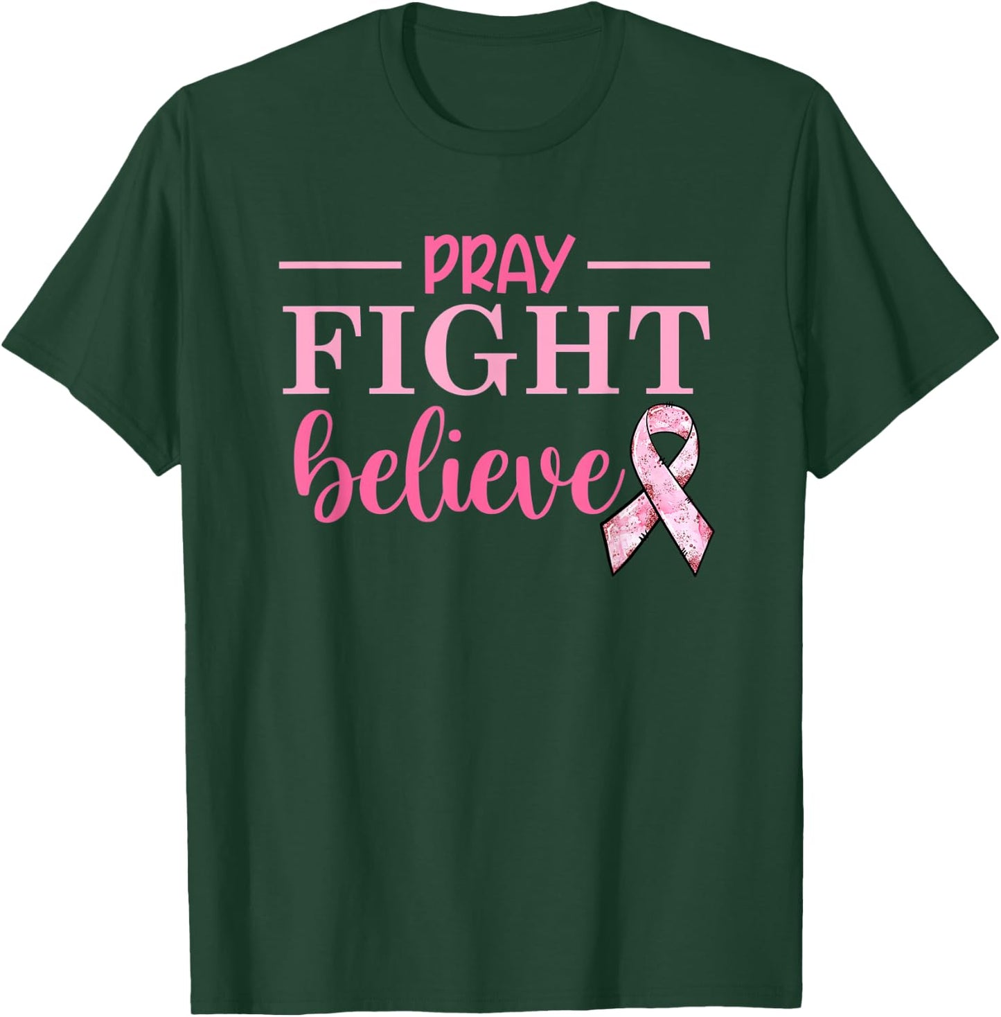 Breast Cancer Awareness Movation Pray Fight Believe T-Shirt - T-Shirt | Forest