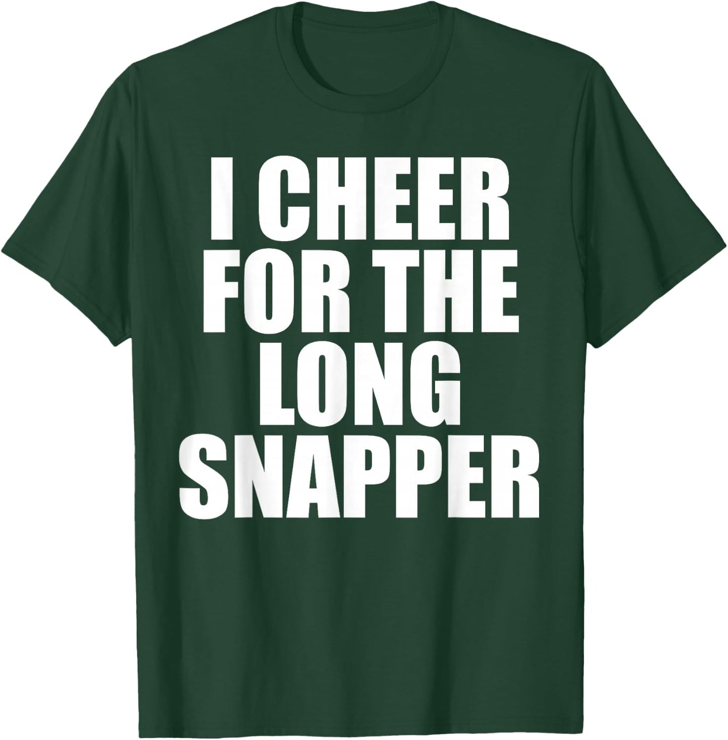 I Cheer For The Long Snapper T-Shirt - T-Shirt | Forest