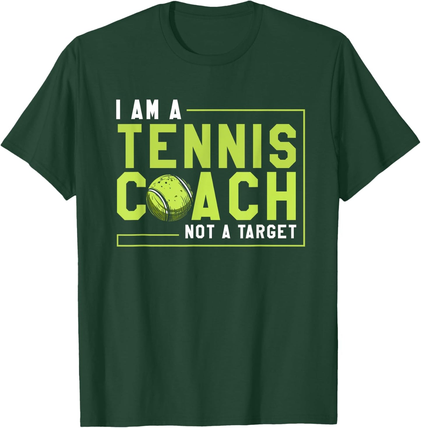 Funny Tennis Player I Am a Tennis Coach Not a Target T-Shirt - T-Shirt | Forest