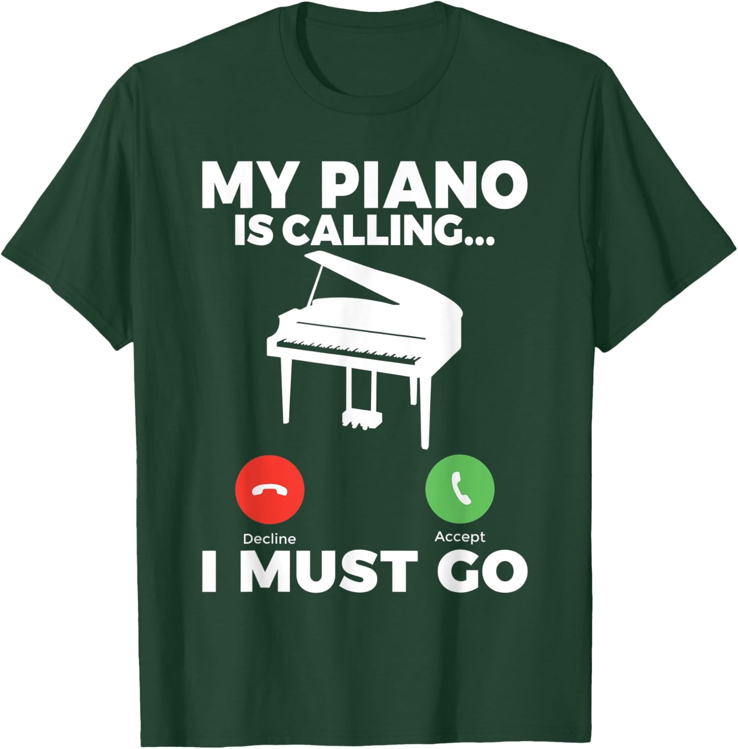 My Piano is calling i must go funny Musician Piano T-Shirt - T-Shirt | Forest