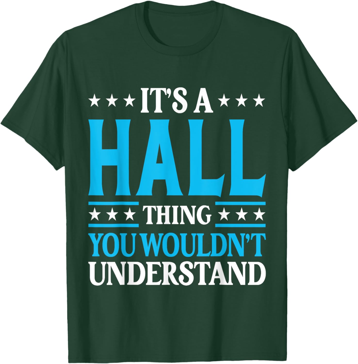 It's A Hall Thing Surname Funny Family Last Name Hall T-Shirt - T-Shirt | Forest