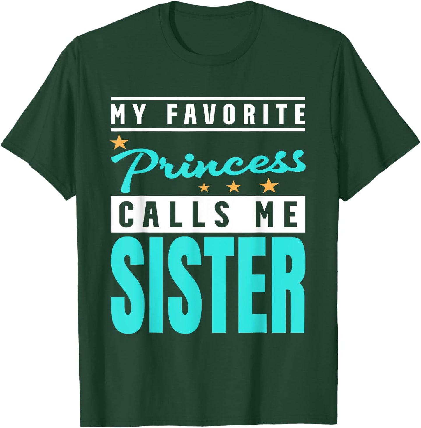 My Favorite Princess Calls Me Sister, Princess Sister T-Shirt - T-Shirt | Forest