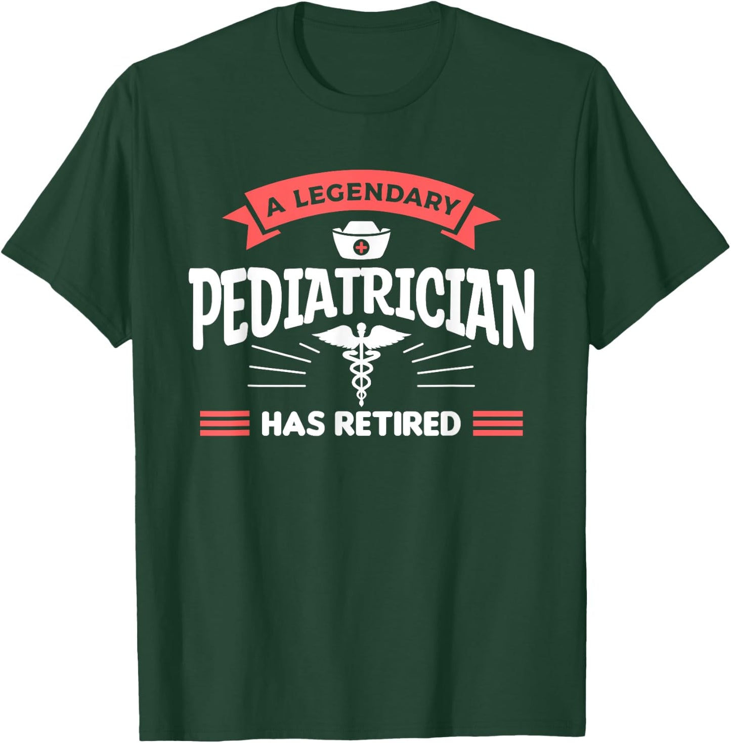 A Legendary Pediatrician Has Retired Pediatrics T-Shirt - T-Shirt | Forest