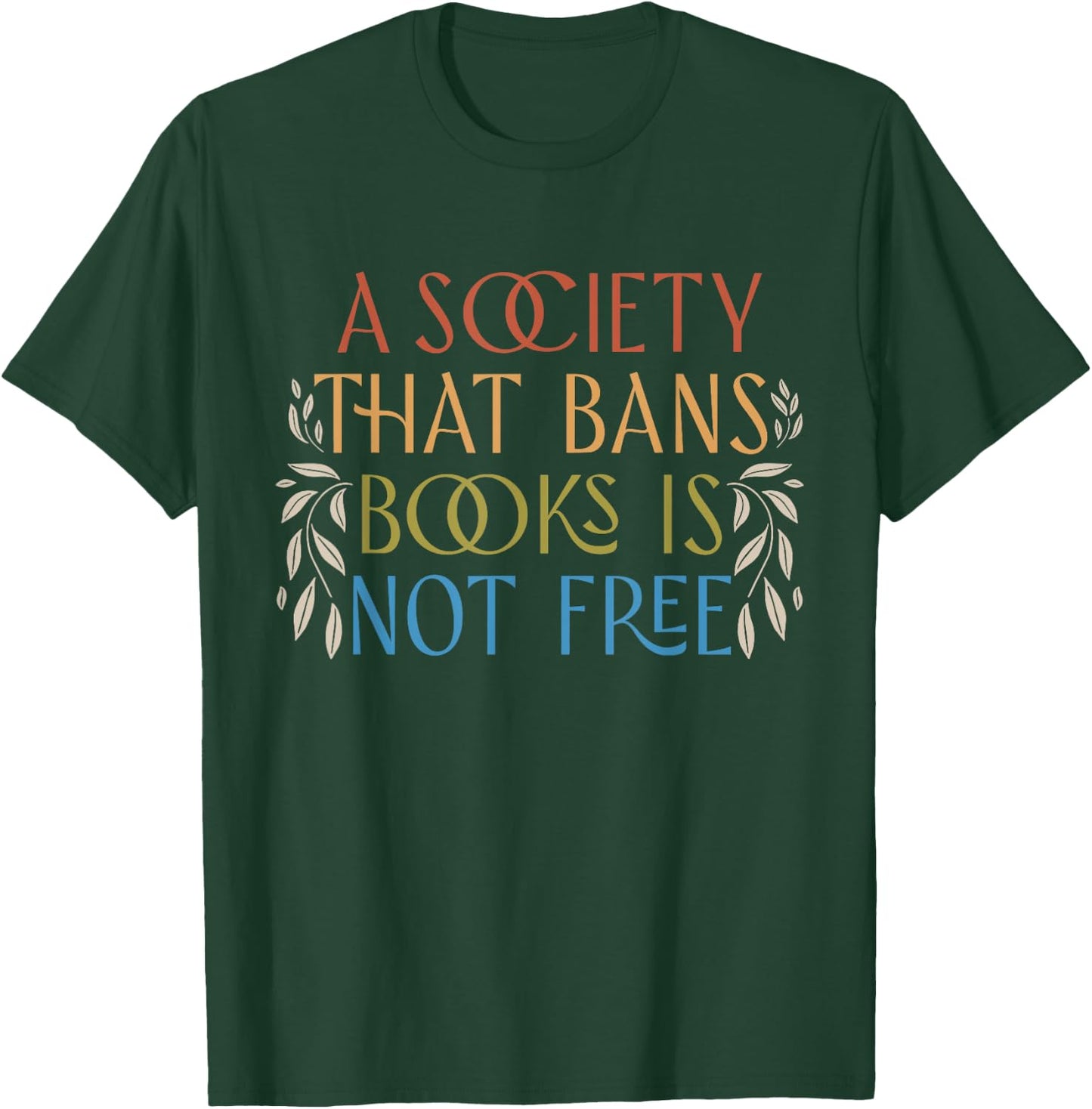 A Society That Bans Books is Not Free Read Banned Books T-Shirt - T-Shirt | Forest