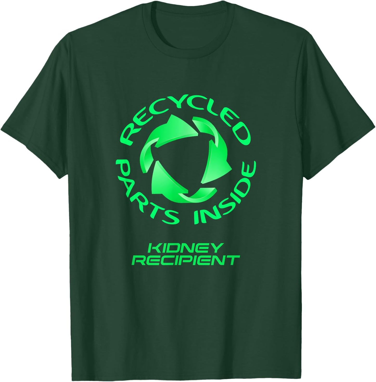 Recycled Parts Inside - A Kidney Transplant Recipient T-Shirt - T-Shirt | Forest