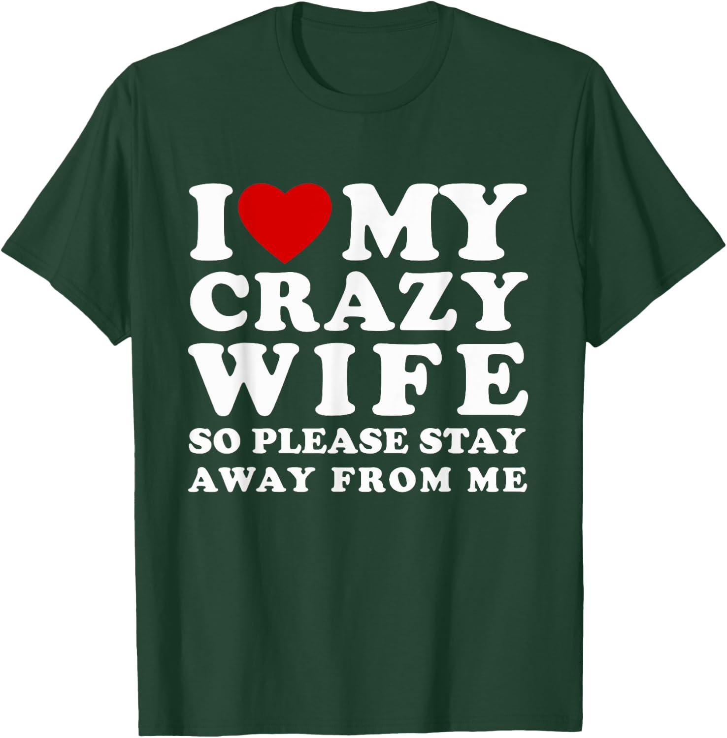 I Love My Crazy Wife So Please Stay Away From Me Hot Wife T-Shirt - T-Shirt | Forest