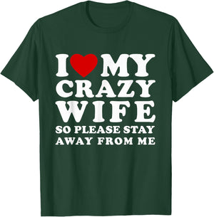 I Love My Crazy Wife So Please Stay Away From Me Hot Wife T-Shirt - T-Shirt | Forest